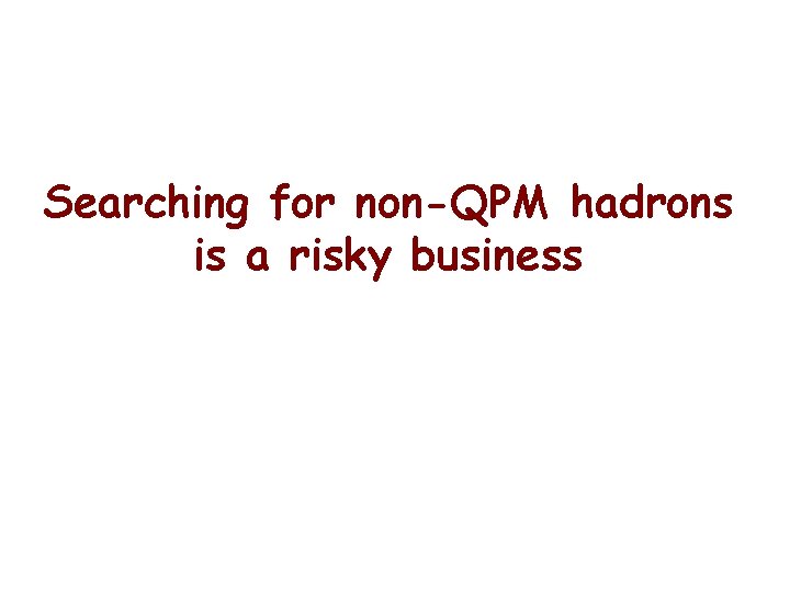 Searching for non-QPM hadrons is a risky business 