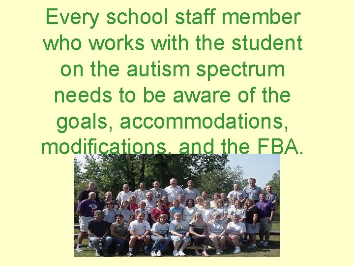Every school staff member who works with the student on the autism spectrum needs