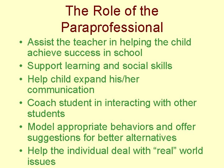 The Role of the Paraprofessional • Assist the teacher in helping the child achieve