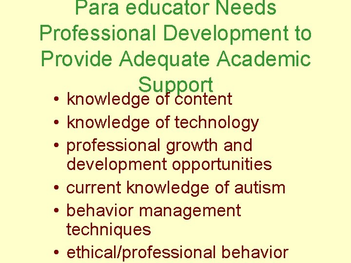 Para educator Needs Professional Development to Provide Adequate Academic Support • knowledge of content