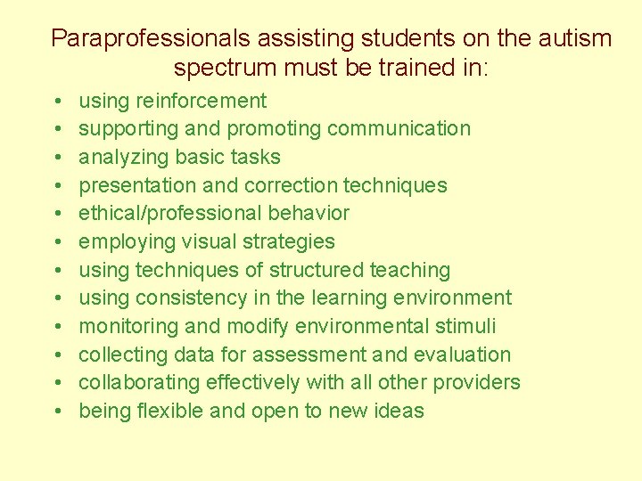 Paraprofessionals assisting students on the autism spectrum must be trained in: • • •