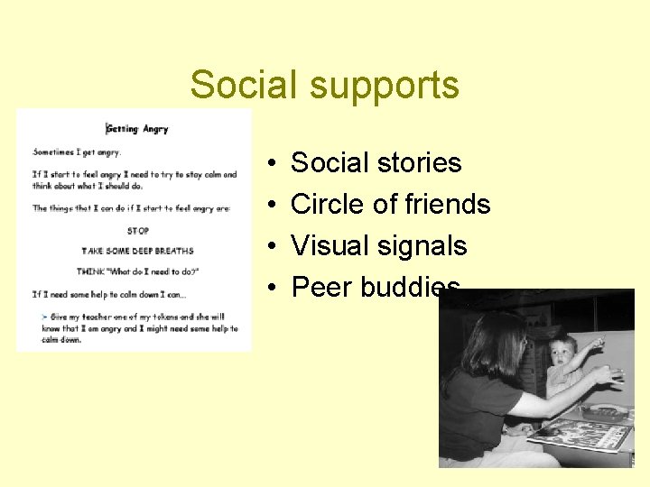 Social supports • • Social stories Circle of friends Visual signals Peer buddies 