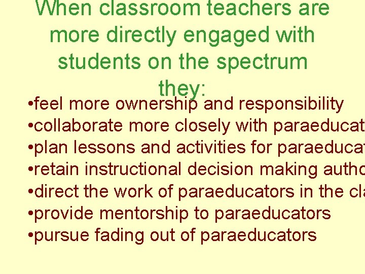When classroom teachers are more directly engaged with students on the spectrum they: •