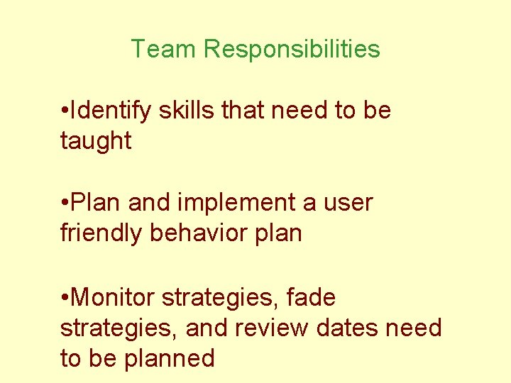 Team Responsibilities • Identify skills that need to be taught • Plan and implement