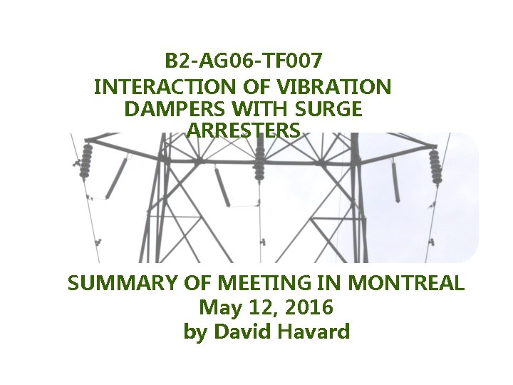 B 2 -AG 06 -TF 007 INTERACTION OF VIBRATION DAMPERS WITH SURGE ARRESTERS SUMMARY