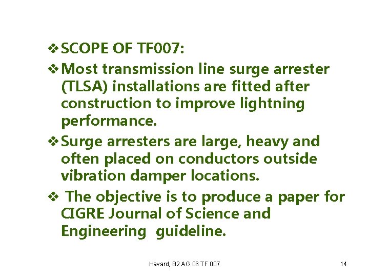v SCOPE OF TF 007: v Most transmission line surge arrester (TLSA) installations are
