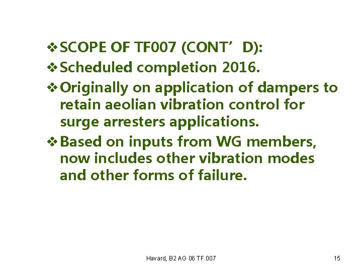 v SCOPE OF TF 007 (CONT’D): v Scheduled completion 2016. v Originally on application