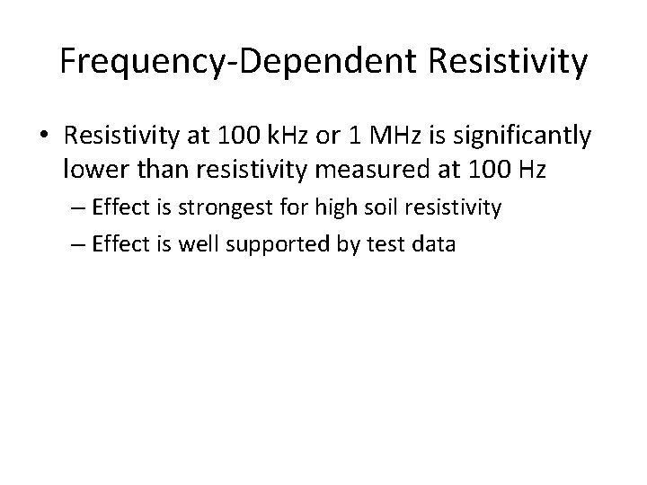 Frequency-Dependent Resistivity • Resistivity at 100 k. Hz or 1 MHz is significantly lower
