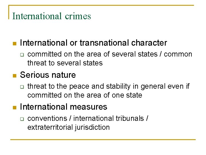 International crimes n International or transnational character q n Serious nature q n committed