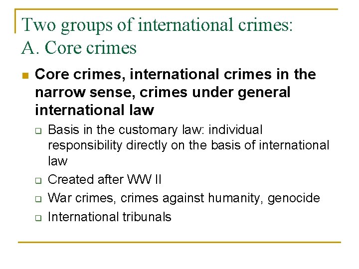 Two groups of international crimes: A. Core crimes n Core crimes, international crimes in