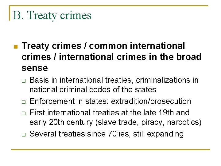 B. Treaty crimes n Treaty crimes / common international crimes / international crimes in