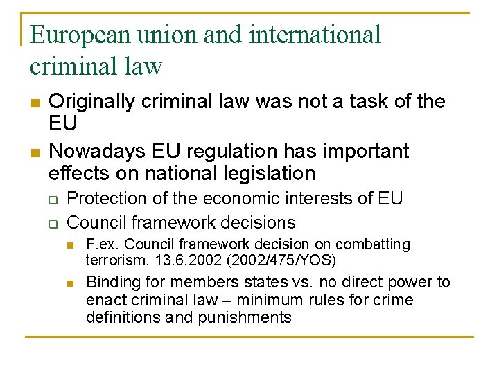 European union and international criminal law n n Originally criminal law was not a