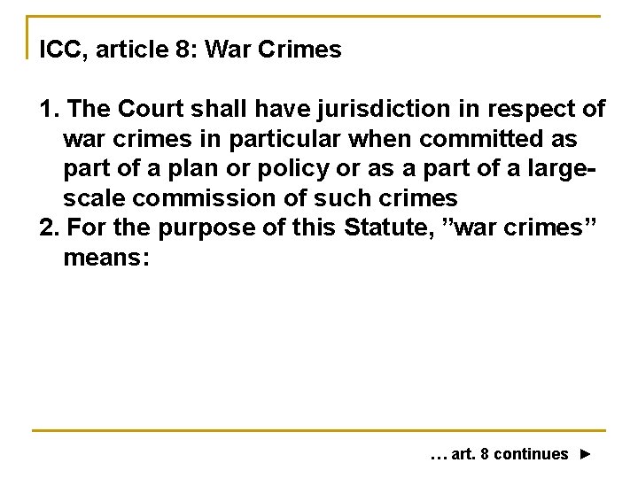 ICC, article 8: War Crimes 1. The Court shall have jurisdiction in respect of