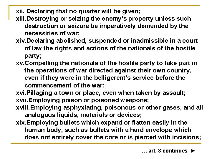 xii. Declaring that no quarter will be given; xiii. Destroying or seizing the enemy’s