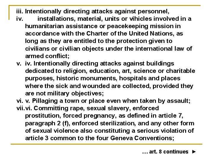 iii. Intentionally directing attacks against personnel, iv. installations, material, units or vihicles involved in