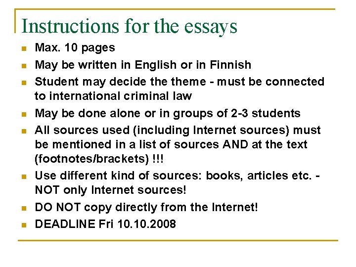 Instructions for the essays n n n n Max. 10 pages May be written