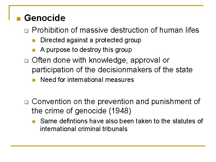n Genocide q Prohibition of massive destruction of human lifes n n q Often