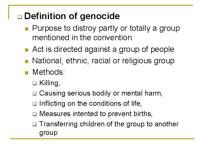 q Definition of genocide n n Purpose to distroy partly or totally a group