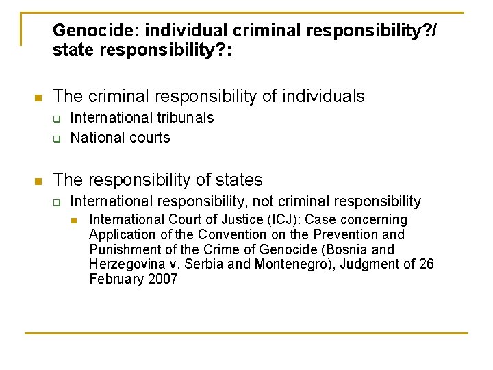 Genocide: individual criminal responsibility? / state responsibility? : n The criminal responsibility of individuals