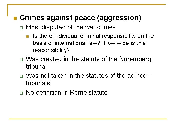 n Crimes against peace (aggression) q Most disputed of the war crimes n q