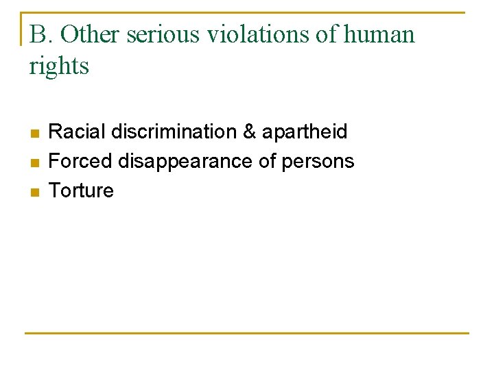 B. Other serious violations of human rights n n n Racial discrimination & apartheid