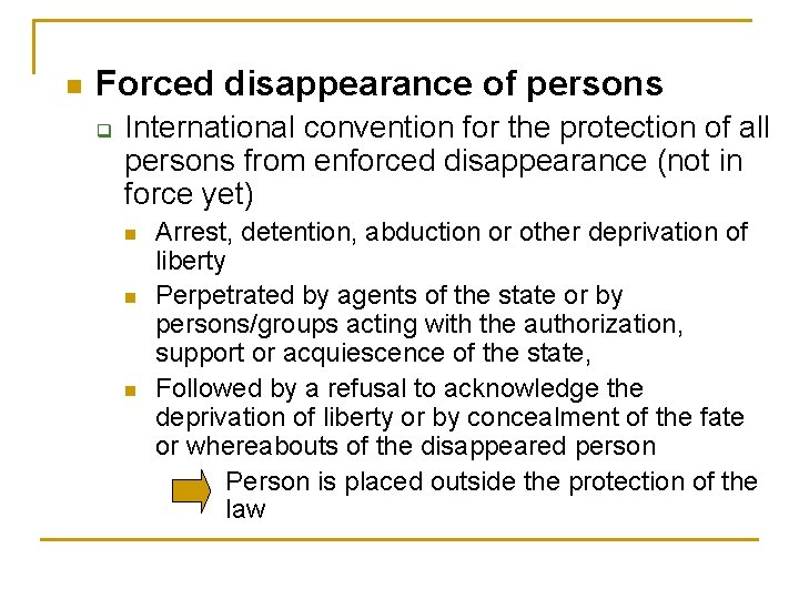 n Forced disappearance of persons q International convention for the protection of all persons