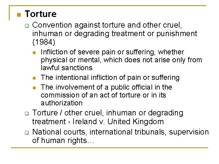 n Torture q Convention against torture and other cruel, inhuman or degrading treatment or