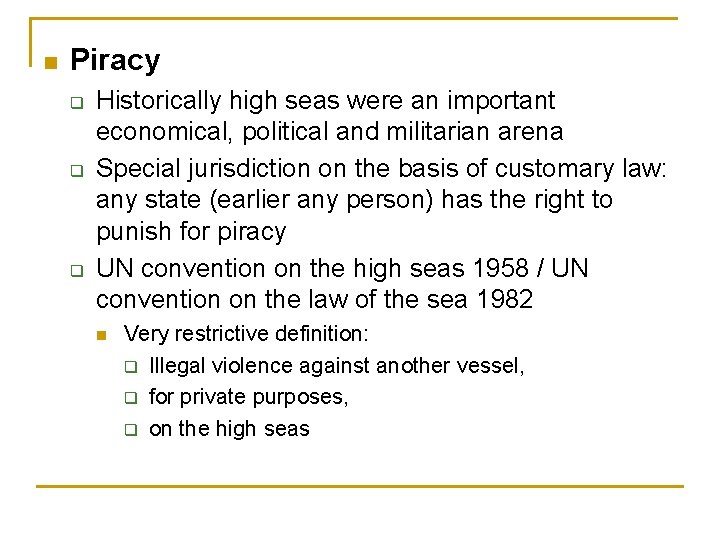 n Piracy q q q Historically high seas were an important economical, political and