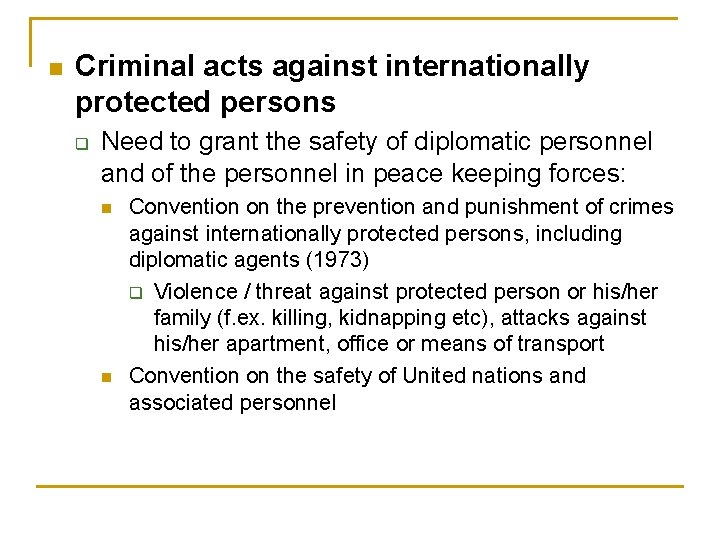 n Criminal acts against internationally protected persons q Need to grant the safety of