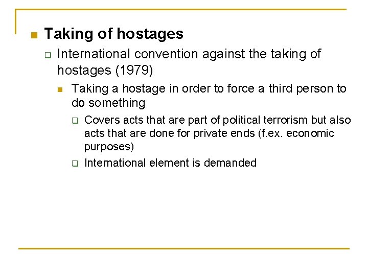 n Taking of hostages q International convention against the taking of hostages (1979) n