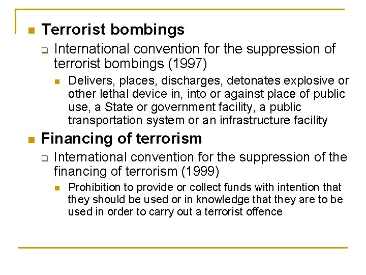 n Terrorist bombings q International convention for the suppression of terrorist bombings (1997) n