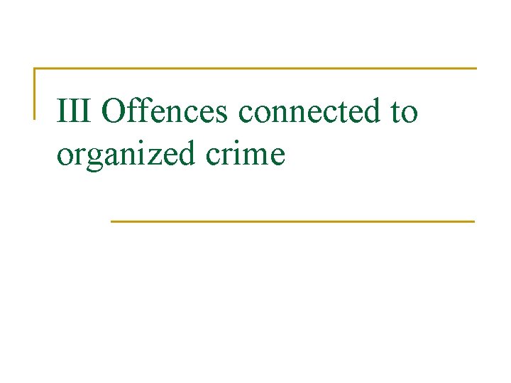 III Offences connected to organized crime 