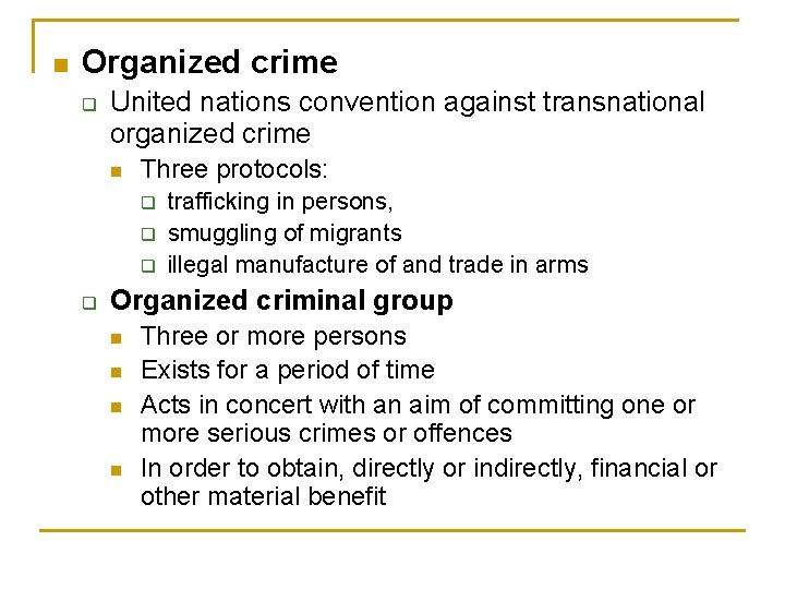 n Organized crime q United nations convention against transnational organized crime n Three protocols: