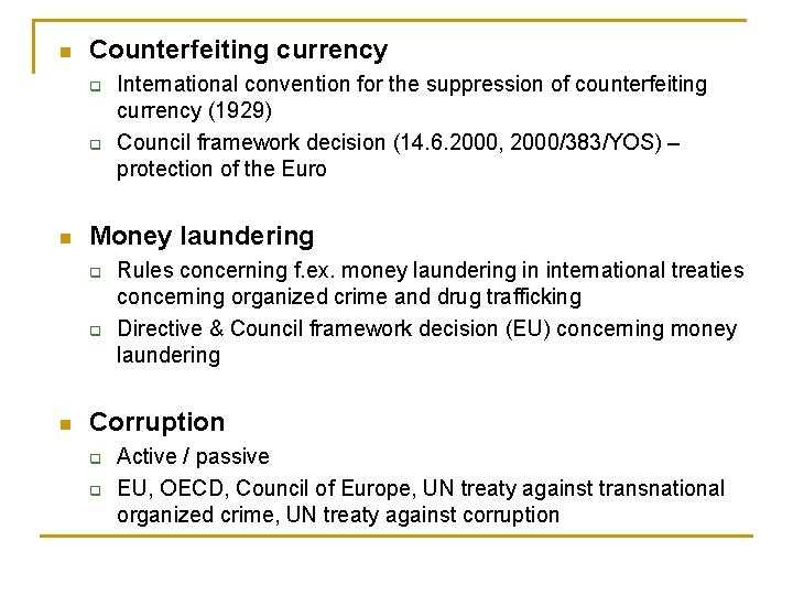 n Counterfeiting currency q q n Money laundering q q n International convention for