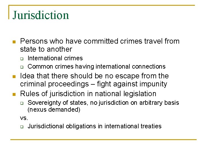 Jurisdiction n Persons who have committed crimes travel from state to another q q