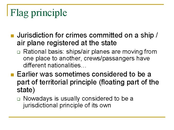 Flag principle n Jurisdiction for crimes committed on a ship / air plane registered