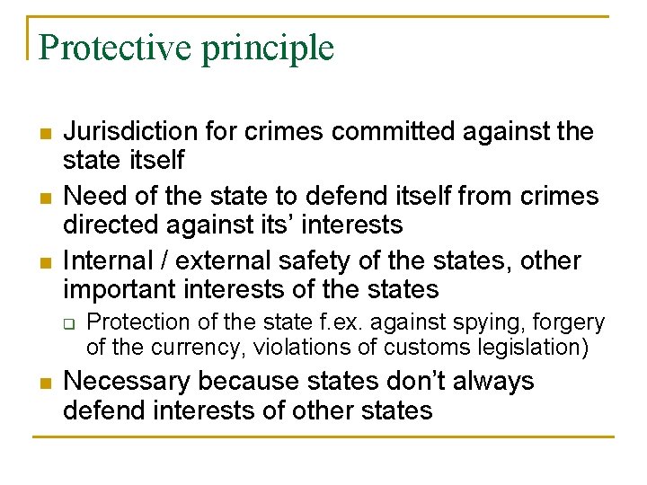 Protective principle n n n Jurisdiction for crimes committed against the state itself Need