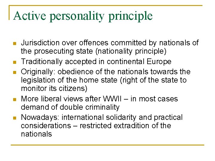 Active personality principle n n n Jurisdiction over offences committed by nationals of the