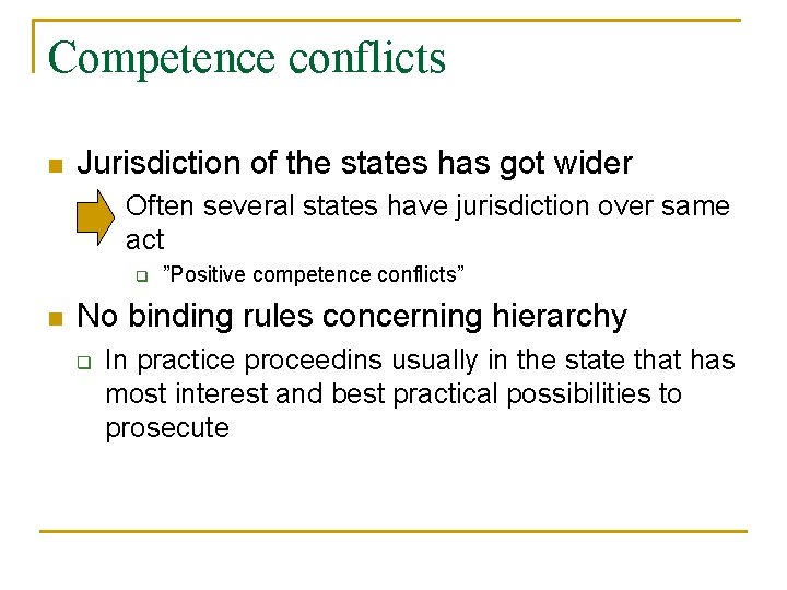 Competence conflicts n Jurisdiction of the states has got wider Often several states have