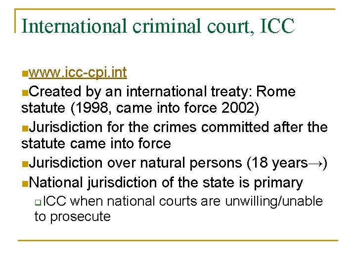 International criminal court, ICC nwww. icc-cpi. int n. Created by an international treaty: Rome