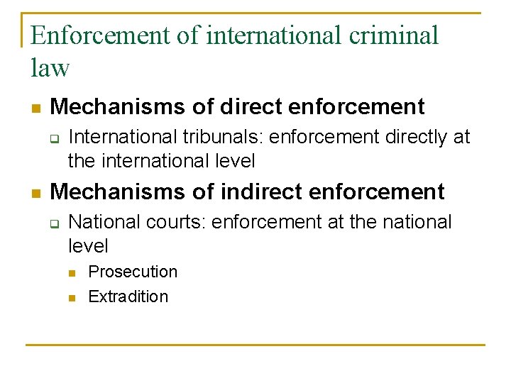 Enforcement of international criminal law n Mechanisms of direct enforcement q n International tribunals:
