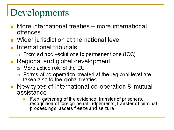 Developments n n n More international treaties – more international offences Wider jurisdiction at