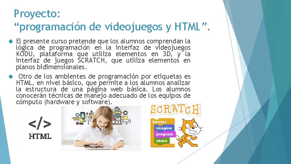 Proyecto: “programación de videojuegos y HTML”. El presente curso pretende que los alumnos comprendan