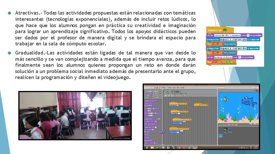  Atractivas. - Todas las actividades propuestas están relacionadas con temáticas interesantes (tecnologías exponenciales),