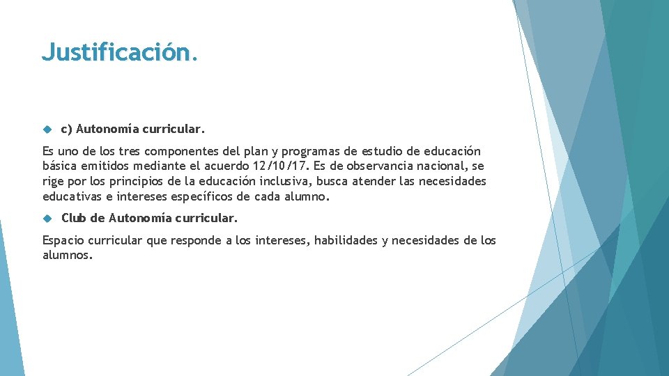 Justificación. c) Autonomía curricular. Es uno de los tres componentes del plan y programas