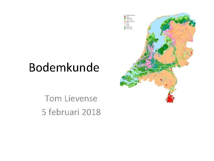 Bodemkunde Tom Lievense 5 februari 2018 