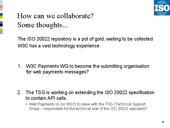 How can we collaborate? Some thoughts. . . The ISO 20022 repository is a