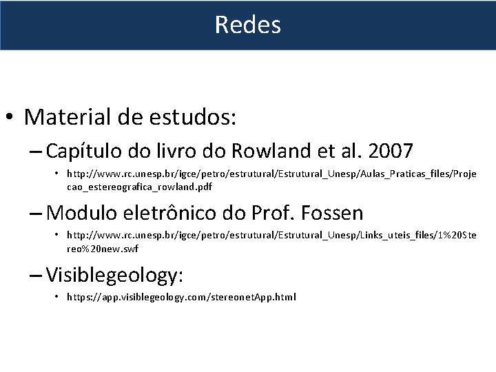 Redes • Material de estudos: – Capítulo do livro do Rowland et al. 2007