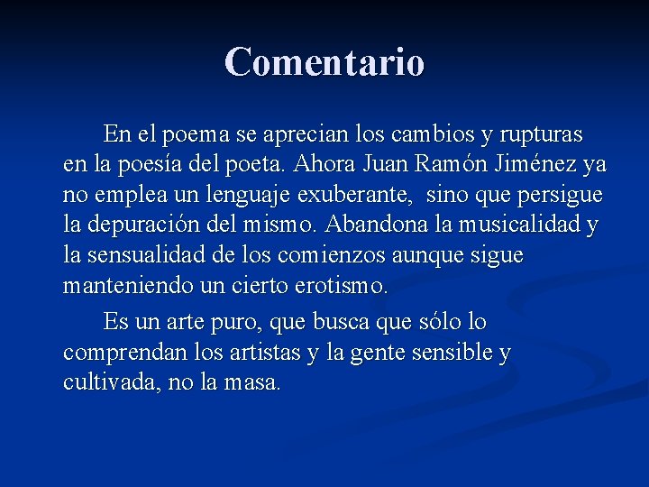 Comentario En el poema se aprecian los cambios y rupturas en la poesía del