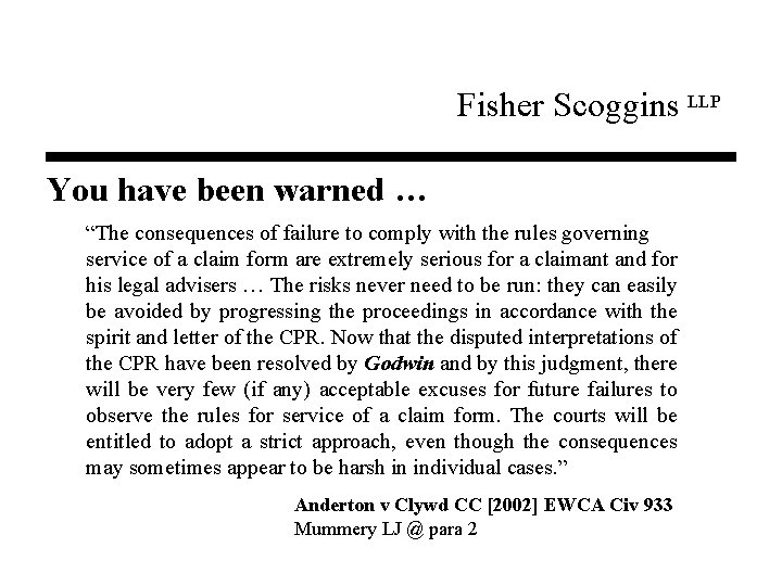 Fisher Scoggins LLP You have been warned … “The consequences of failure to comply